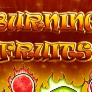 Burning Fruits