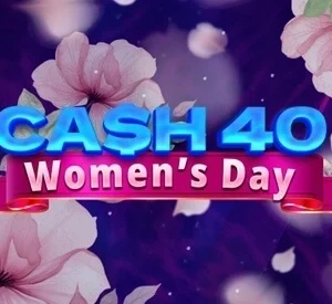 Cash 40 Women's Day