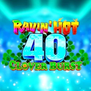 Ravin' Hot 40 - Clover Burst