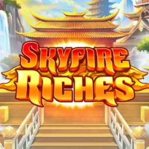 Skyfire Riches