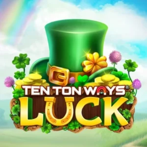 Ten Ton Ways Luck