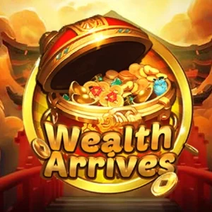 Wealth Arrives