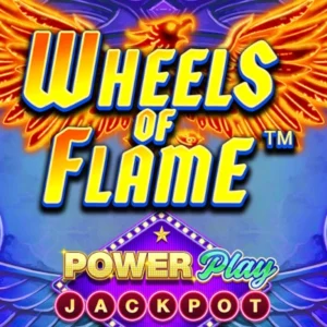 Wheels of Flame PowerPlay Jackpot